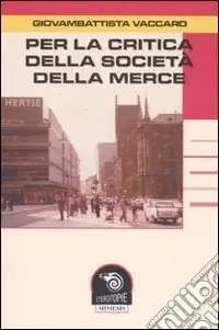 Ultime Pezzi Per la critica della società della merce