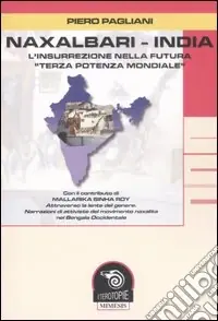 Occasione Imperdibile Naxalbari-India. L‘insurrezione nella futura «terza potenza mondiale»