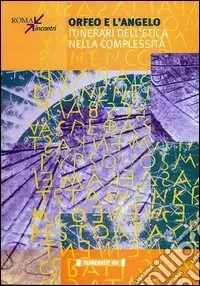 Orfeo e l‘angelo. Itinerari dell‘etica della complessità Nuovo Arrivo