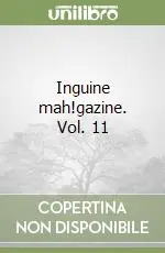 Inguine mah!gazine. Vol. 11 Offerta Limitata
