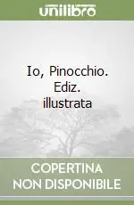 Quantità Limitata Io, Pinocchio. Ediz. illustrata