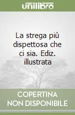 La strega più dispettosa che ci sia. Ediz. illustrata Spedito Oggi