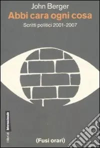 Vendita Finale Abbi cara ogni cosa. Scritti politici 2001-2007