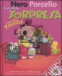 Nero Porcello e la spesa a sorpresa. Libro puzzle. Ediz. illustrata Reso Gratuito