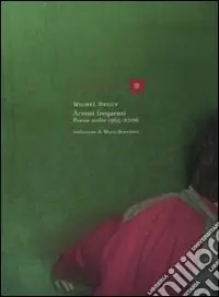Arresti frequenti. Poesie scelte 1965-2006. Testo francese a fronte Ordina Subito