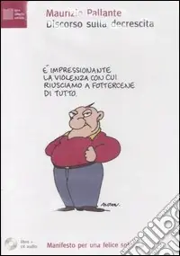 Reso Gratuito Discorso sulla decrescita. Manifesto per una felice sobrietà. Con CD Audio