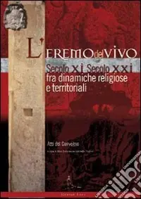 Saldi L‘Eremo del Vivo d‘Orcia sec. XI sec. XXI fra dinamiche religiose e territoriali. Atti del Convegno