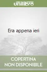 Era appena ieri Quantità Limitata