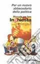 Manuale per fare inchiesta. Per un nuovo abbecedario della politica Esclusivo