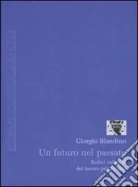 Reso Gratuito Un futuro nel passato. Radici culturali del lavoro psicologico