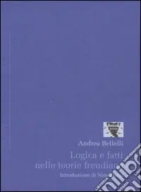 Esclusivo Logica e fatti nelle teorie freudiane. Un esame storico