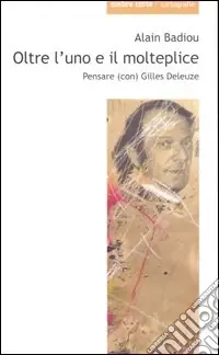 Prezzo Di Fabbrica Oltre l‘uno e il molteplice. Pensare (con) Gilles Deleuze