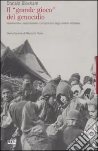 Il «grande gioco» del genocidio. Imperialismo, nazionalismo e lo sterminio degli armeni ottomani Prezzo Conveniente