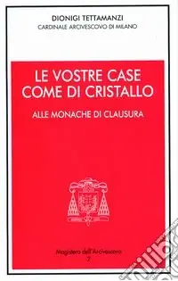 Le vostre case come di cristallo. Alle monache di clausura Compra Adesso