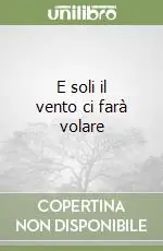 E soli il vento ci farà volare Più Venduto