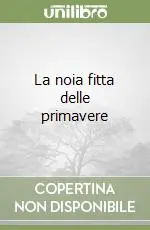 Super Prezzo La noia fitta delle primavere