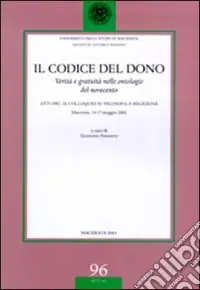 Direttamente Dal Produttore Il codice del dono. Verità e gratuità nelle ontologie del Novecento. Atti del 9° Colloquio su filosofia e religione (Macerata, 16-17 maggio 2002)