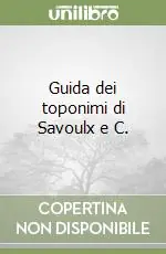 Miglior Prezzo Guida dei toponimi di Savoulx e C.