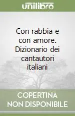 Prezzo Basso Con rabbia e con amore. Dizionario dei cantautori italiani