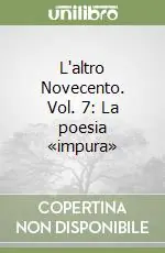Miglior Prezzo L‘altro Novecento. Vol. 7 La poesia «impura»
