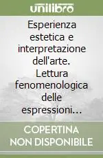 Spedito Oggi Esperienza estetica e interpretazione dell‘arte. Lettura fenomenologica delle espressioni artistiche e culturali contemporanee