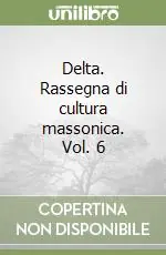 Delta. Rassegna di cultura massonica. Vol. 6 Offerta Lampo