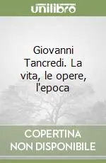 Promo Stagionale Giovanni Tancredi. La vita, le opere, l‘epoca