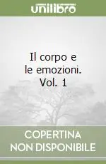 Esclusivo Il corpo e le emozioni. Vol. 1