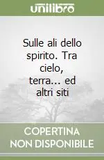 Sulle ali dello spirito. Tra cielo, terra... ed altri siti Novità