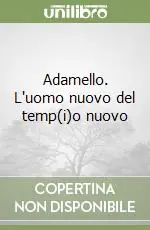 Più Venduto Adamello. L‘uomo nuovo del temp(i)o nuovo