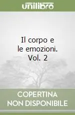Il corpo e le emozioni. Vol. 2 Compra Adesso