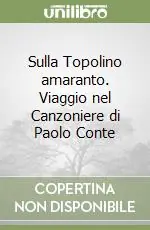 Sulla Topolino amaranto. Viaggio nel Canzoniere di Paolo Conte Ultime Pezzi