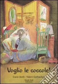 Prezzo Basso Voglio le coccole! Ediz. illustrata