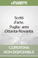 Nuova Collezione Scritti d‘arte. Puglia anni Ottanta-Novanta