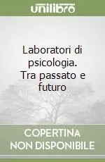 Offerta Lampo Laboratori di psicologia. Tra passato e futuro
