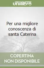 Reso Gratuito Per una migliore conoscenza di santa Caterina
