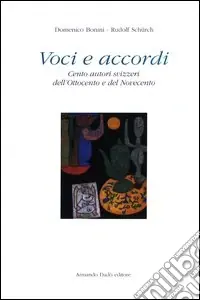 Voci e accordi. Cento autori svizzeri dell‘Ottocento e del Novecento Popolare