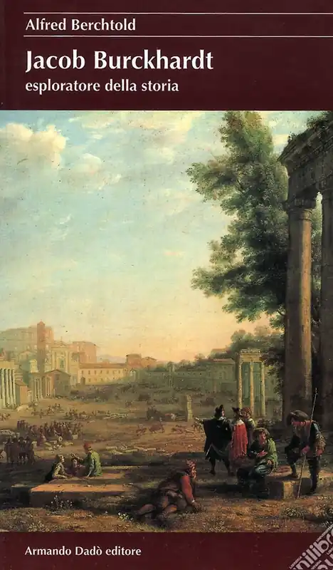 Jacob Burckhardt esploratore della storia Prezzo Basso