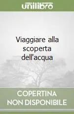Viaggiare alla scoperta dell‘acqua Vendita Finale
