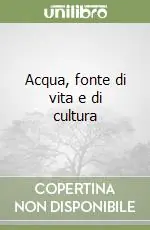 Acqua, fonte di vita e di cultura Ultima Occasione