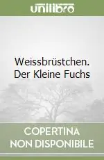 Weissbrüstchen. Der Kleine Fuchs Più Venduto