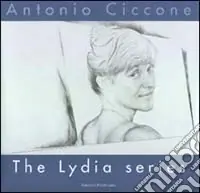 Popolare Antonio Ciccone. The Lydia series. Ediz. italiana e inglese