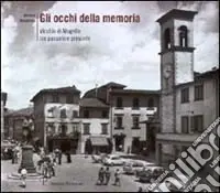 Spedito Oggi Gli occhi della memoria. Vicchio di Mugello tra passato e presente