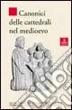 Must-Have Canonici delle cattedrali nel Medioevo