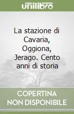 Must-Have La stazione di Cavaria, Oggiona, Jerago. Cento anni di storia