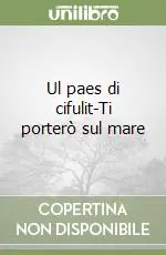 Prezzo Basso Ul paes di cifulit-Ti porterò sul mare
