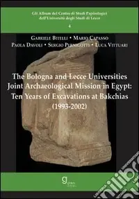 The Bologna and Lecce universities joint archaeological mission in Egypt. Ten years of excavations at Bakchias (1993-2002) A Buon Prezzo