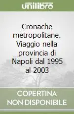 Occasione Cronache metropolitane. Viaggio nella provincia di Napoli dal 1995 al 2003