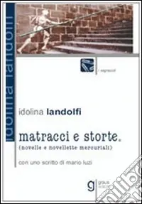 Matracci e storte. Novelle e novellette mercuriali Compra Oggi Stesso