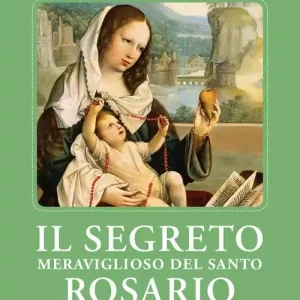 Il segreto meraviglioso del santo rosario Solo Oggi